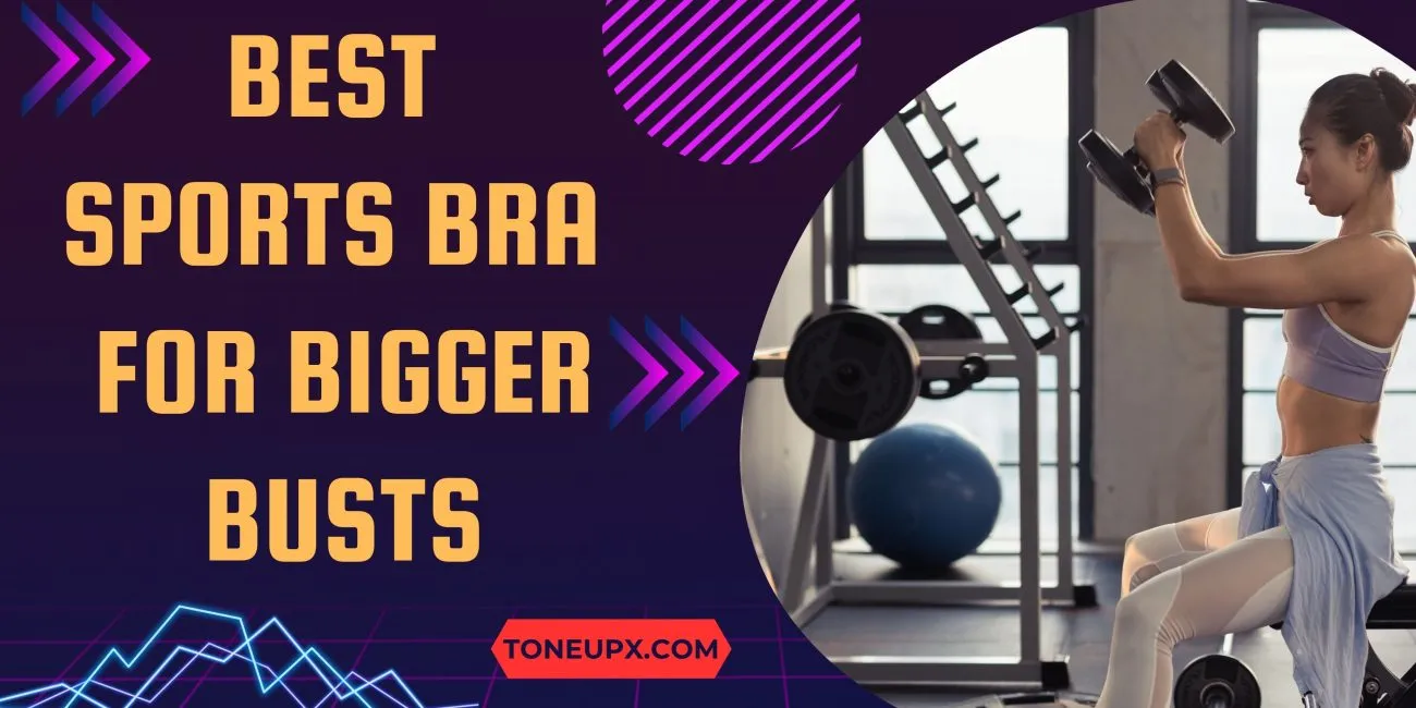 Best Sports Bra for Bigger Busts