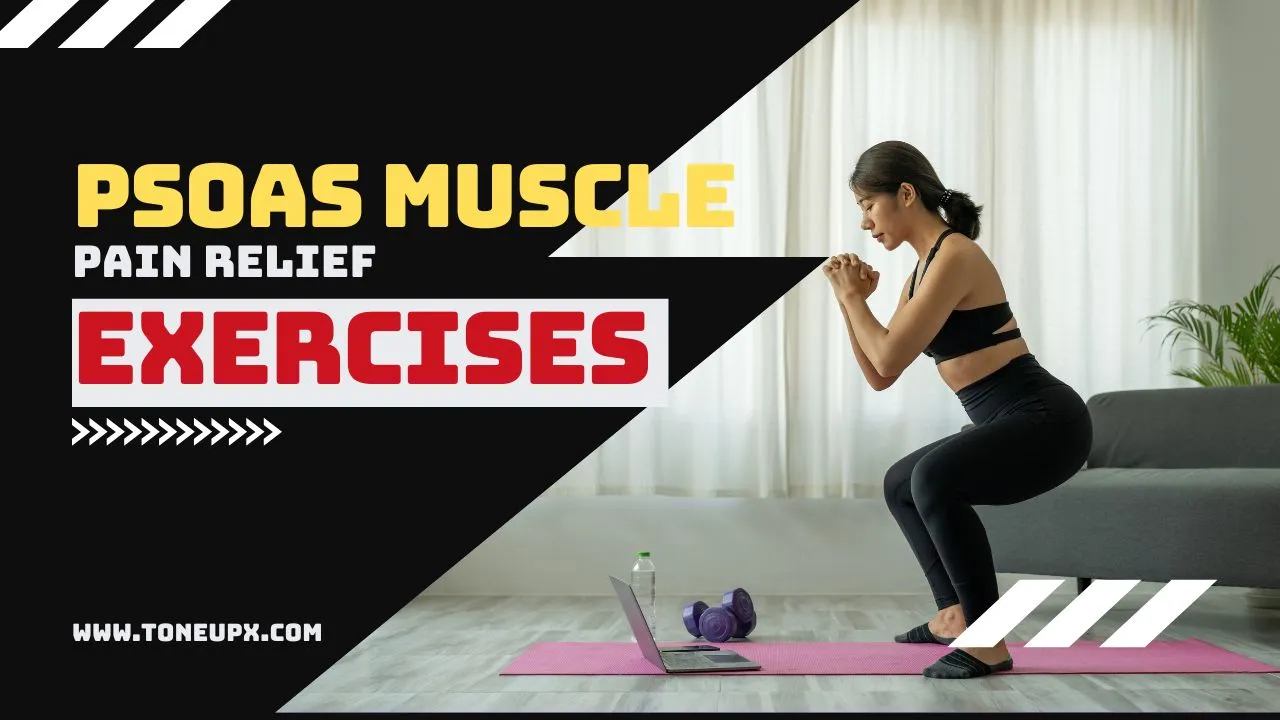 Psoas Muscle Pain Relief Exercises